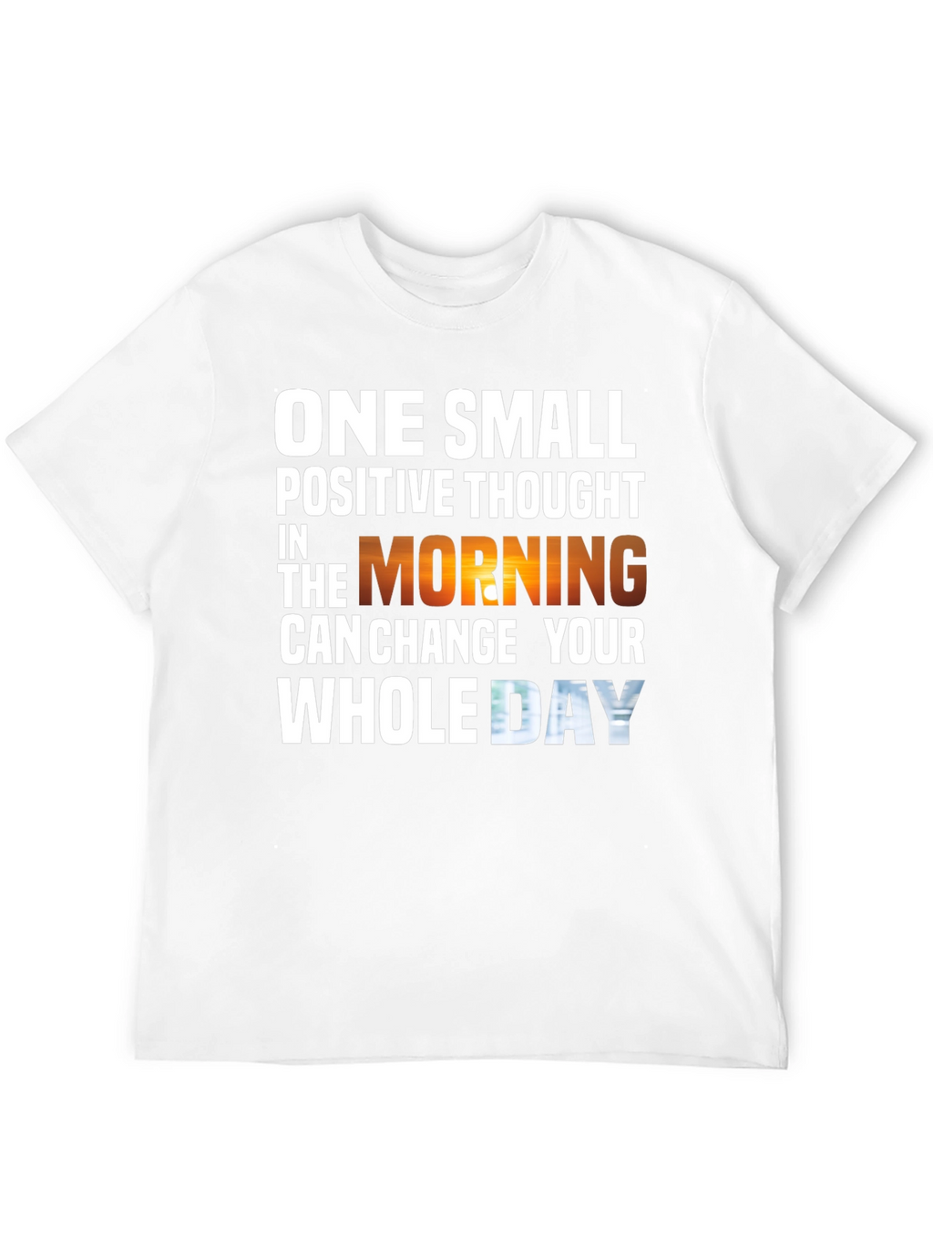 Motivational T-Shirt - One Small Positive Thought