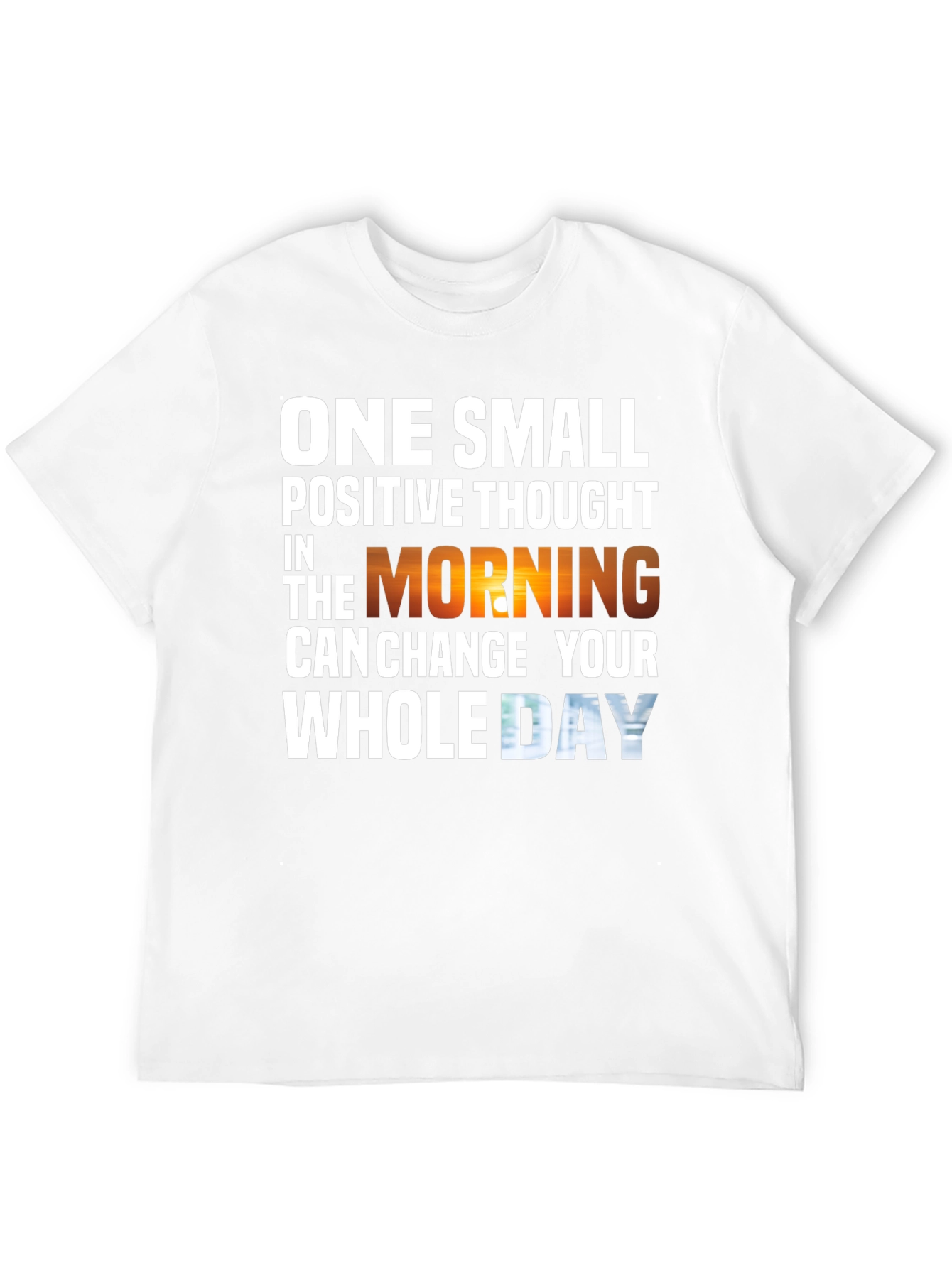 Motivational T-Shirt - One Small Positive Thought