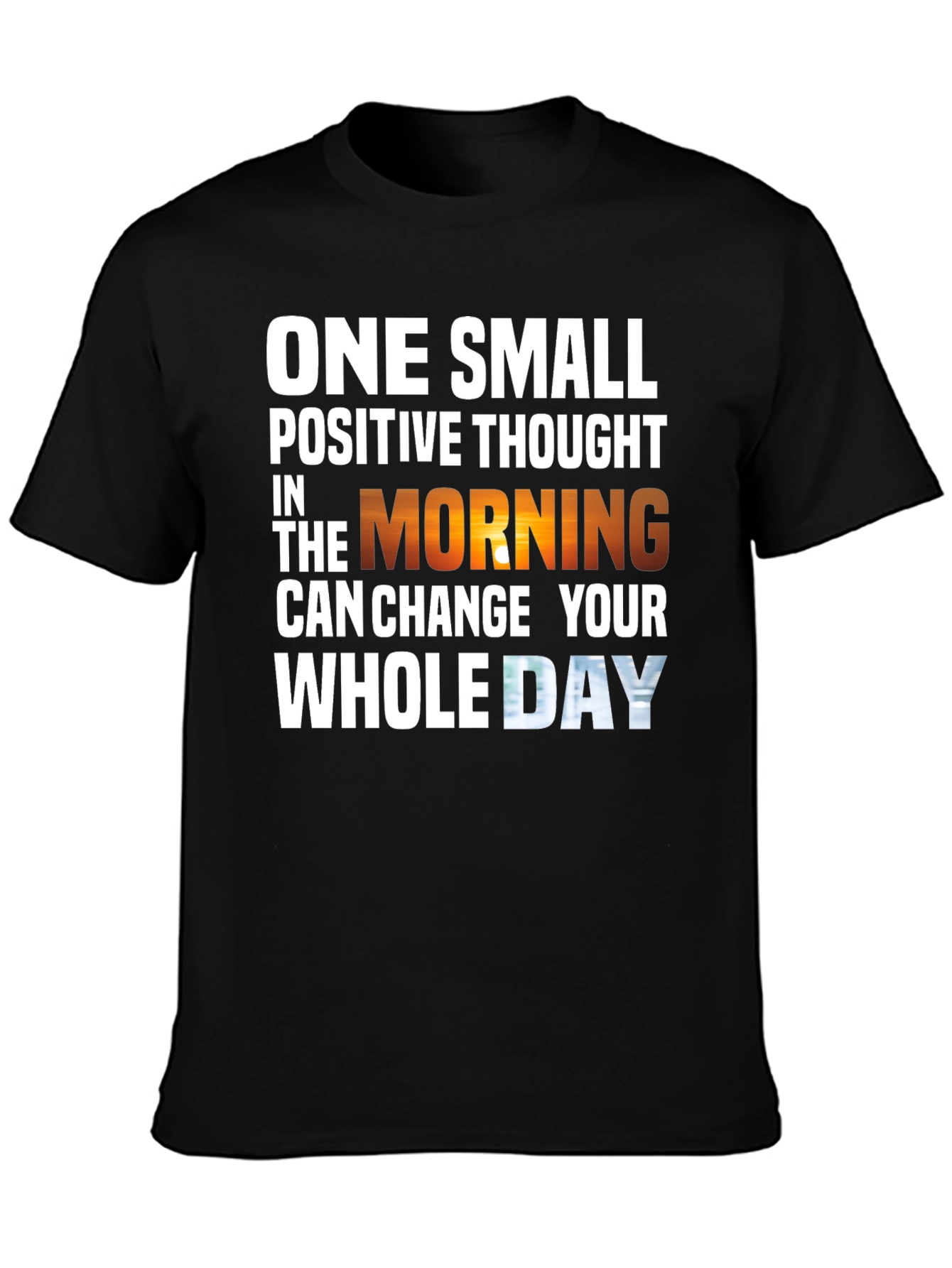 Motivational T-Shirt - One Small Positive Thought