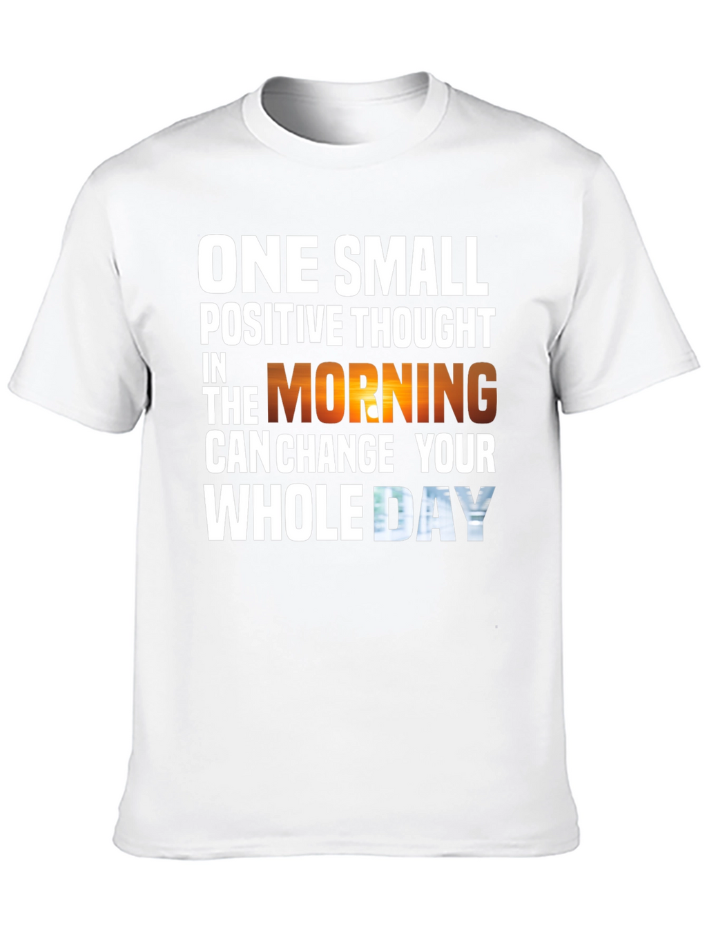Motivational T-Shirt - One Small Positive Thought