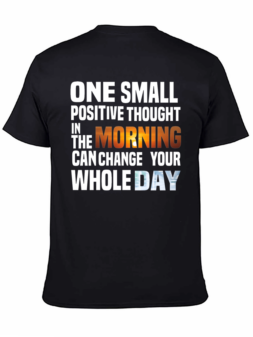 Motivational T-Shirt - One Small Positive Thought