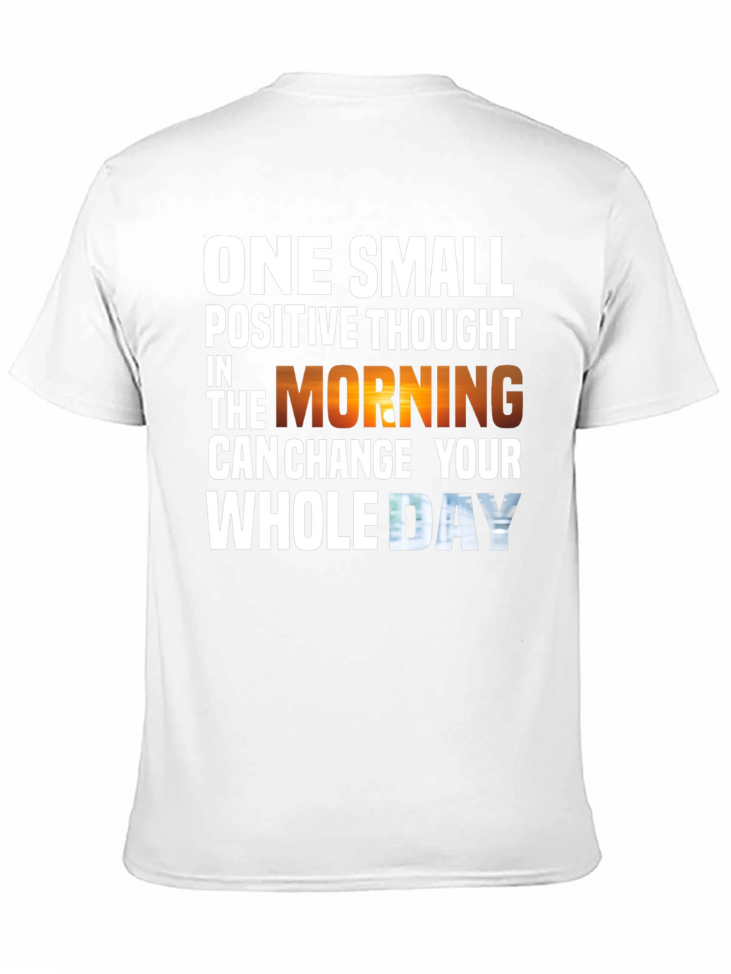 Motivational T-Shirt - One Small Positive Thought