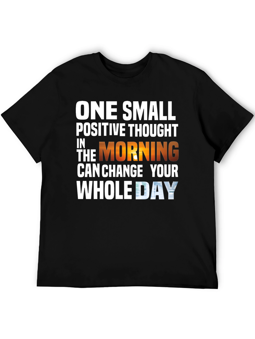 Motivational T-Shirt - One Small Positive Thought