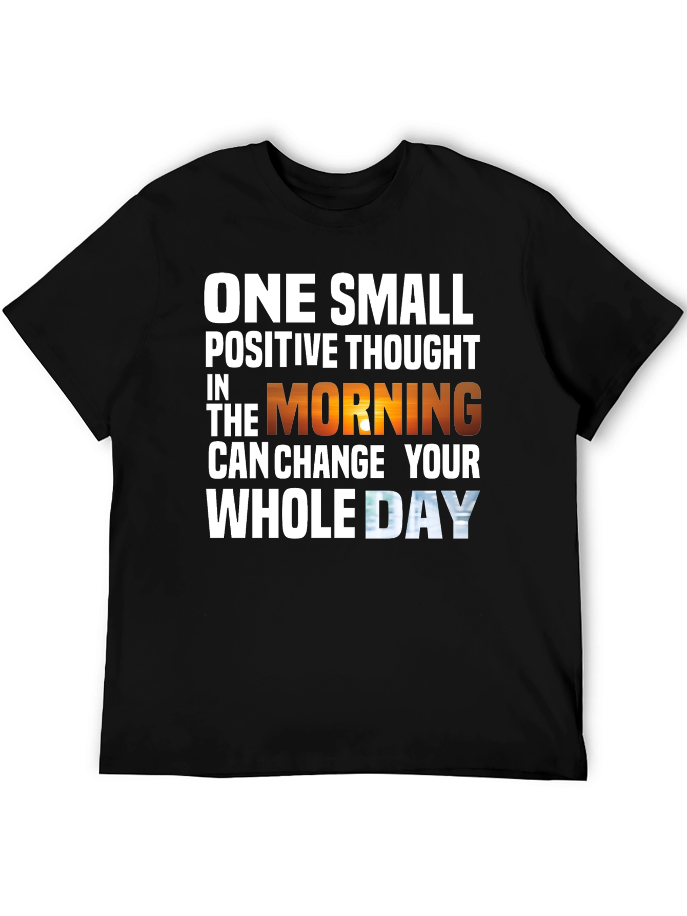 Motivational T-Shirt - One Small Positive Thought