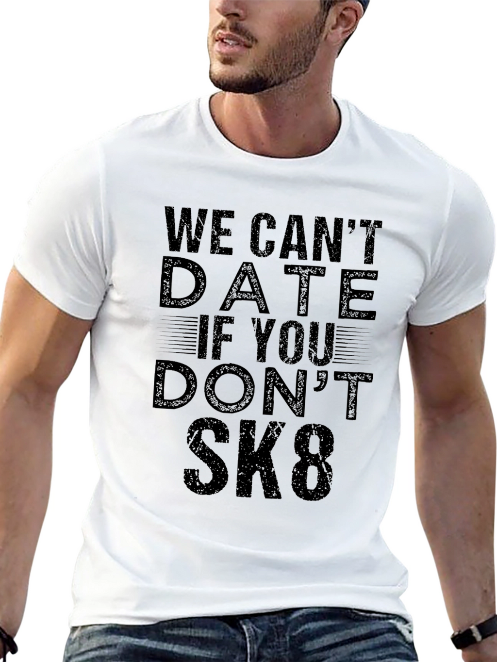 We Cant Date If You Dont SK8 T-Shirt