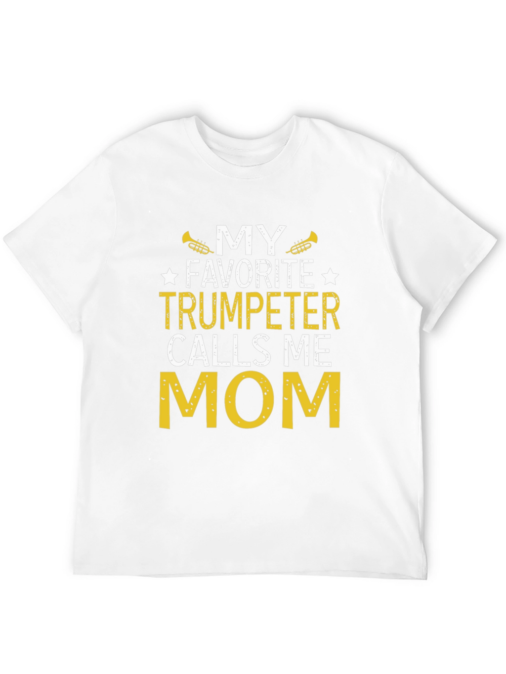 My Favorite Trumpeter Calls Me Mom T-Shirt