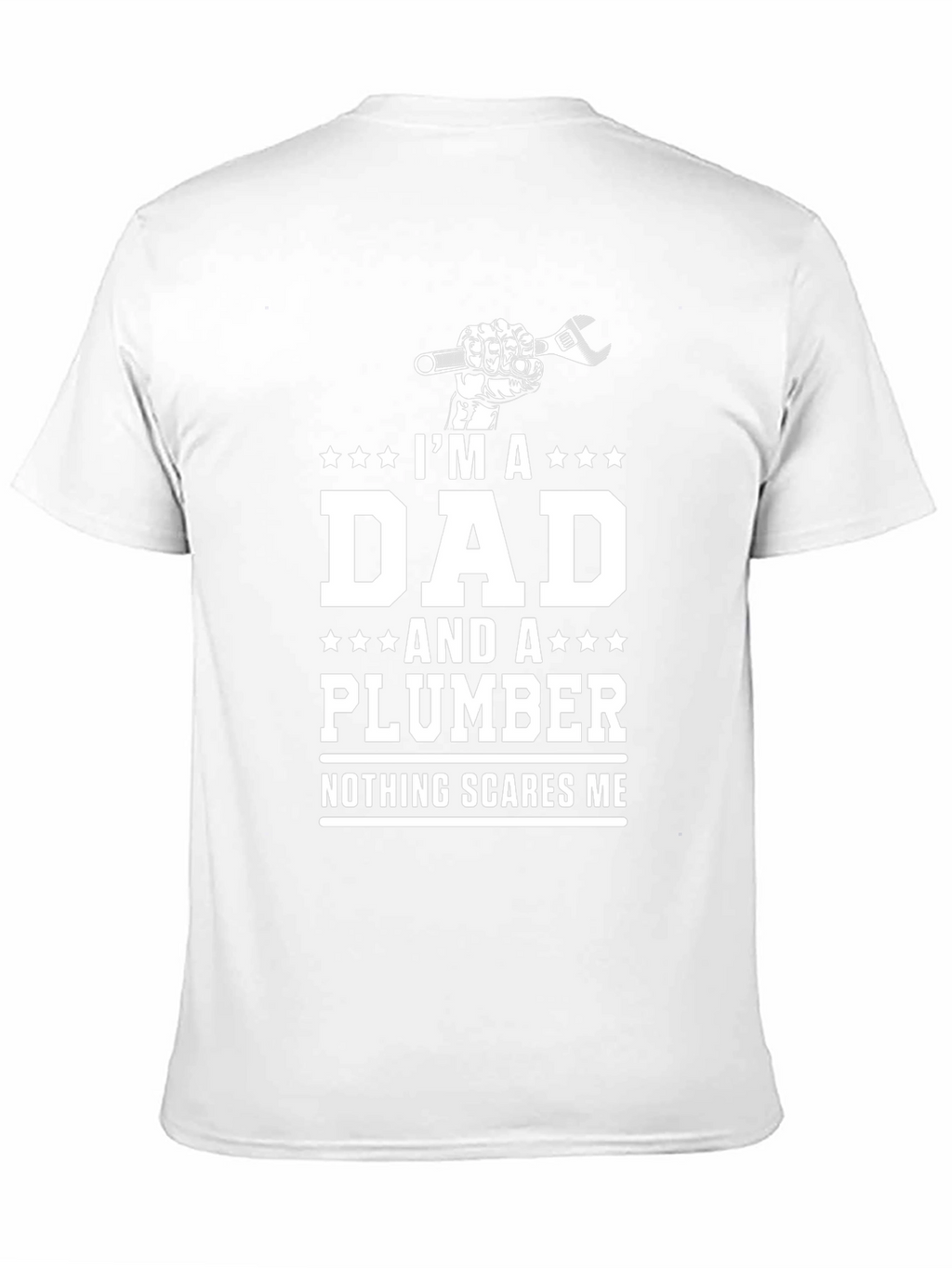 Dad Plumber T-Shirt - Nothing Scares Me!