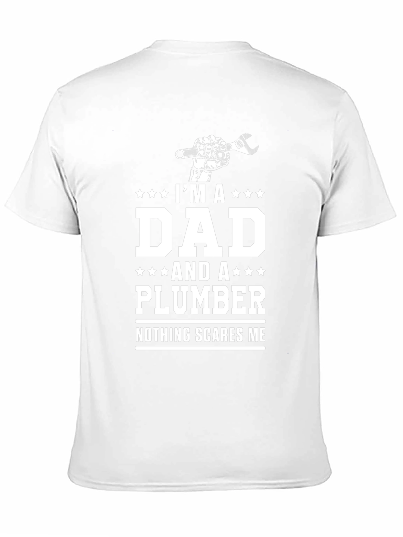 Dad Plumber T-Shirt - Nothing Scares Me!