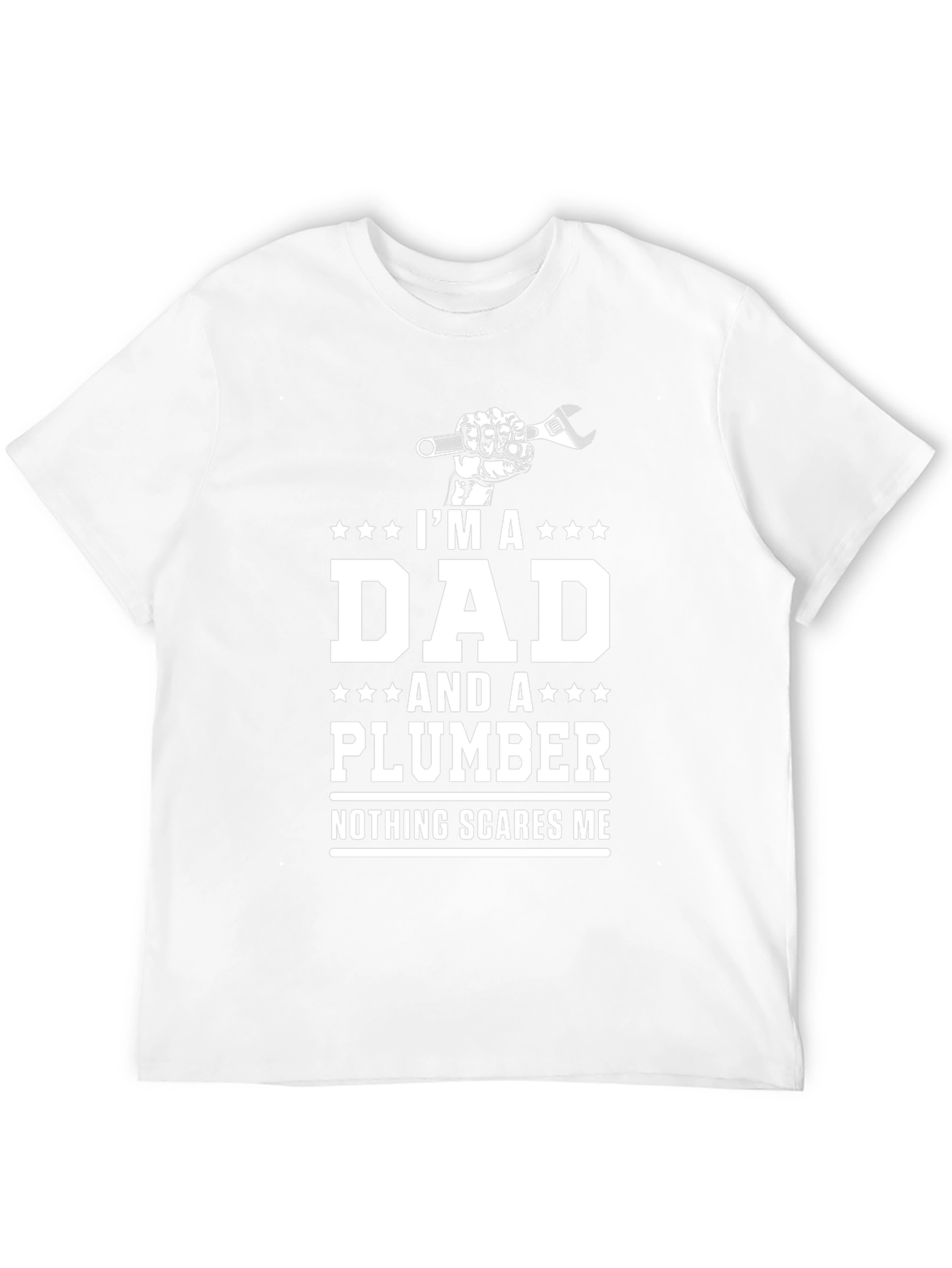 Dad Plumber T-Shirt - Nothing Scares Me!