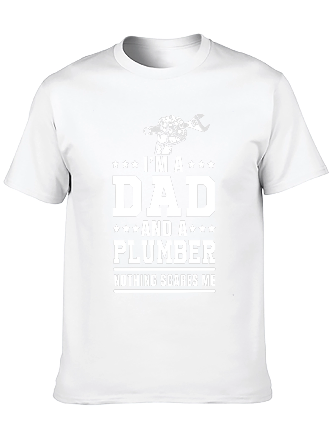 Dad Plumber T-Shirt - Nothing Scares Me!