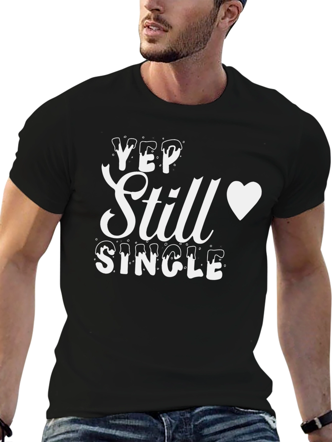 Yep Still Single T-Shirt - Mens Funny Graphic Tee