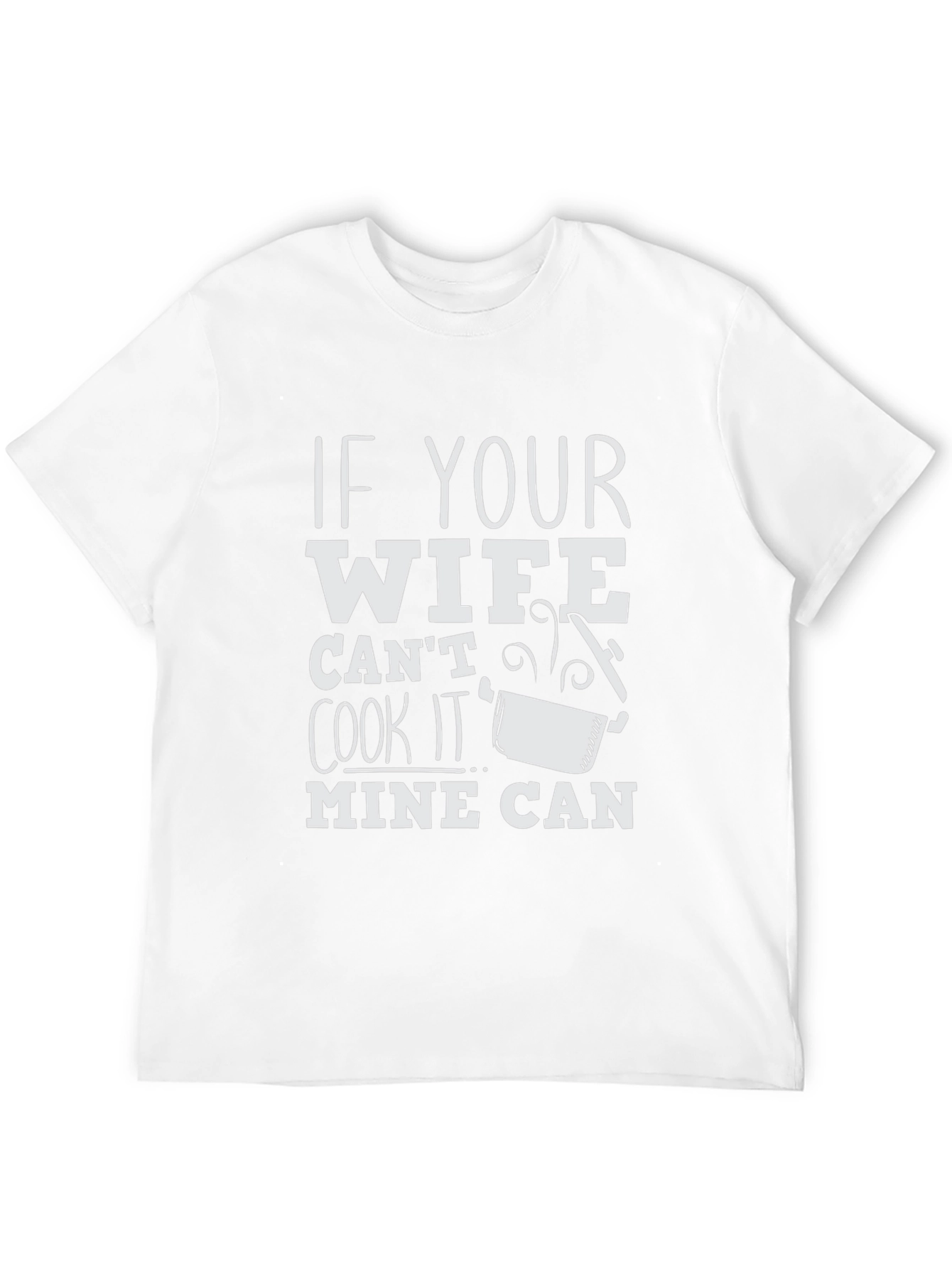 Humorous If Your Wife Cant Cook Graphic T-Shirt