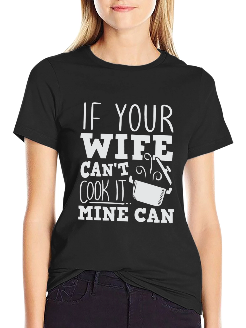 Humorous If Your Wife Cant Cook Graphic T-Shirt