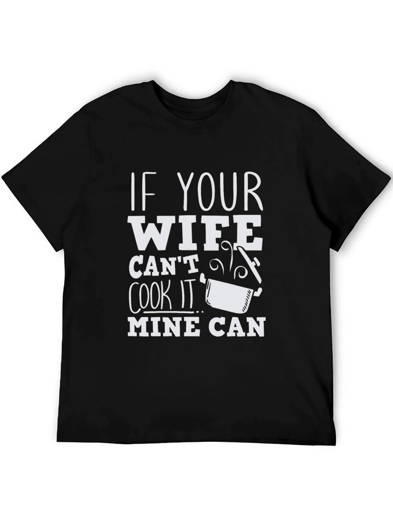 Humorous If Your Wife Cant Cook Graphic T-Shirt