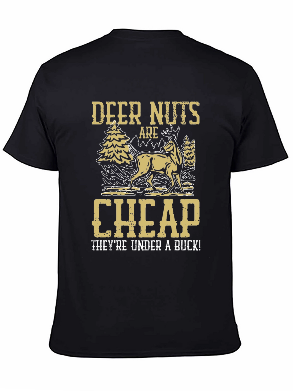 Deer Nuts Are Cheap Funny Graphic T-Shirt