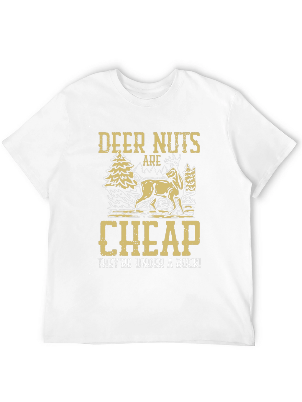 Deer Nuts Are Cheap Funny Graphic T-Shirt