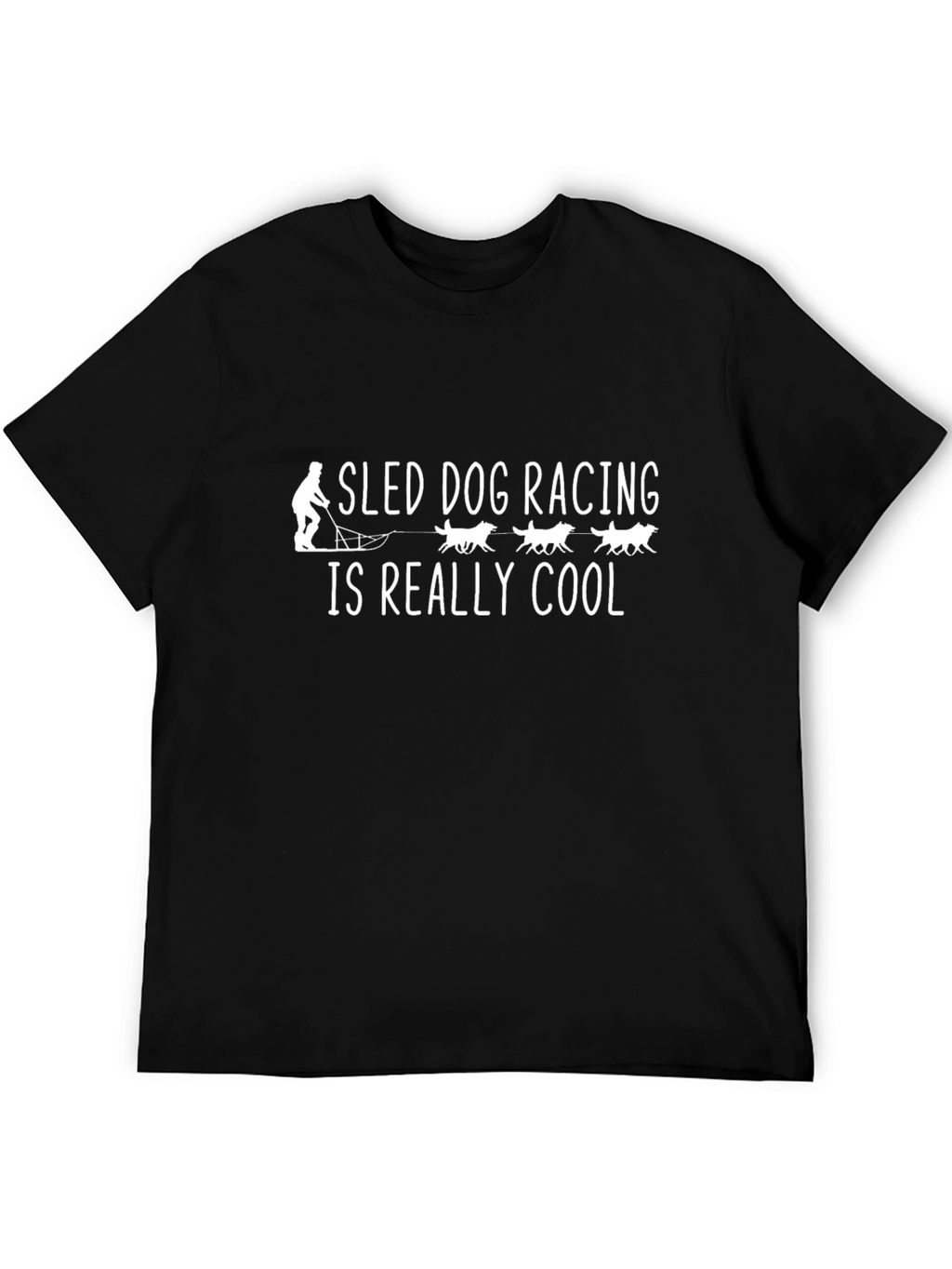 Sled Dog Racing T-Shirt - Is Really Cool