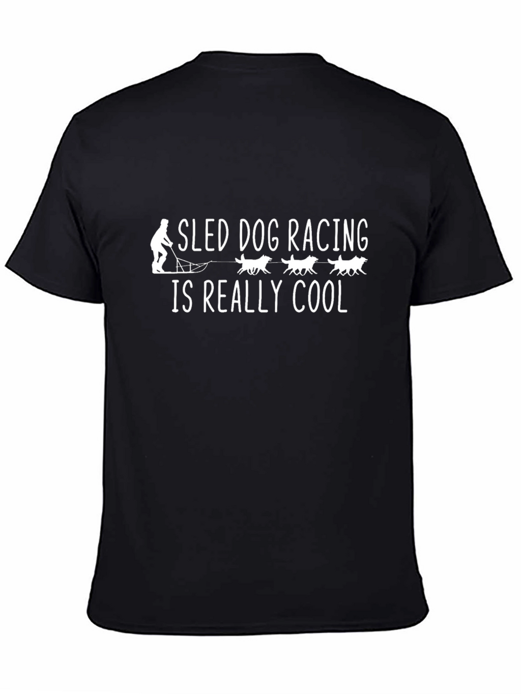 Sled Dog Racing T-Shirt - Is Really Cool