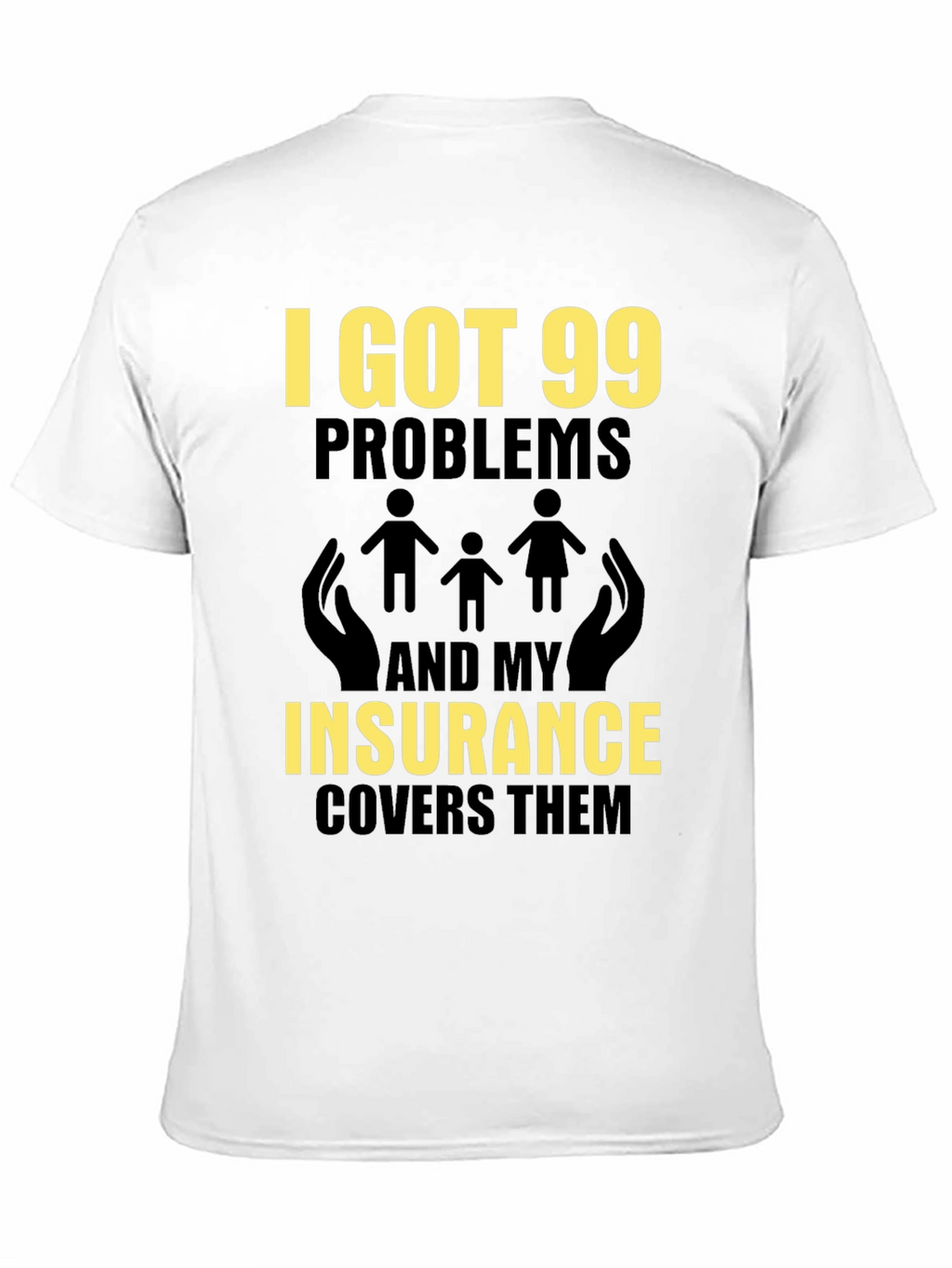 99 Problems Insurance Funny T-Shirt