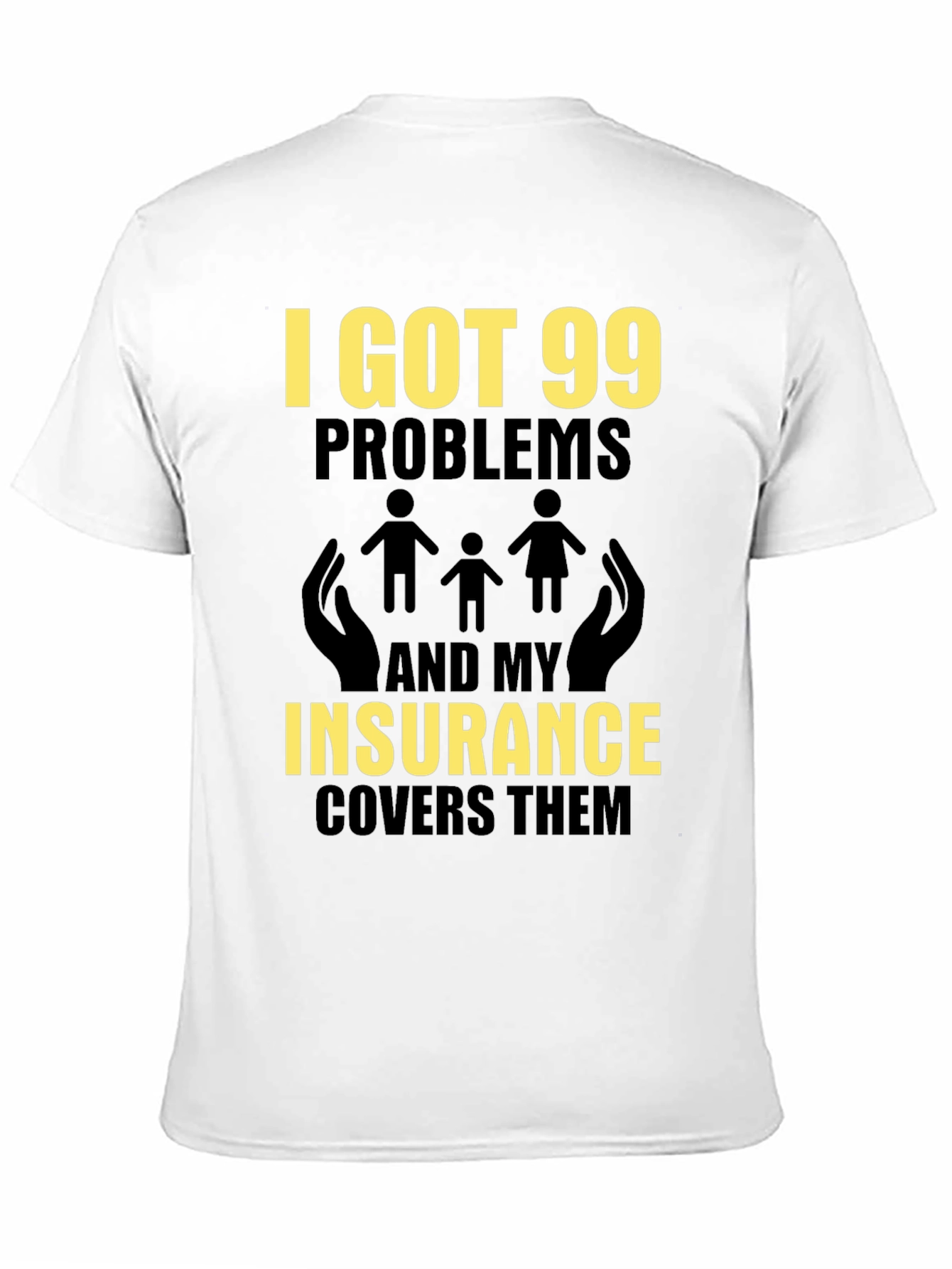 99 Problems Insurance Funny T-Shirt