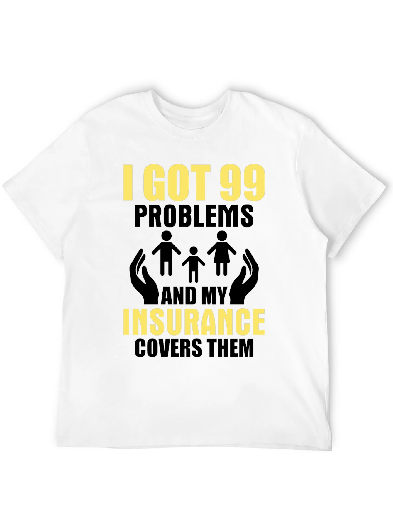 99 Problems Insurance Funny T-Shirt