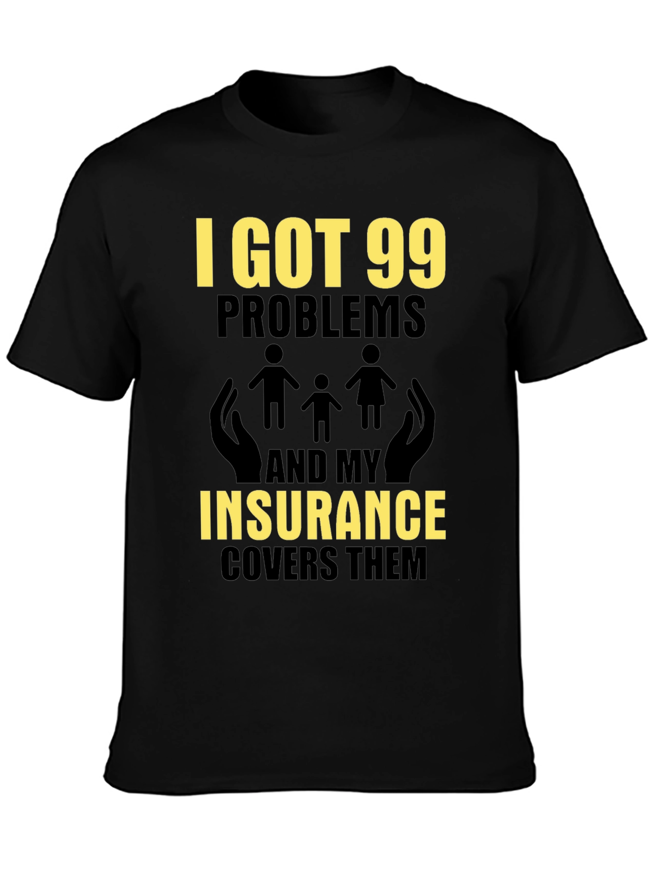 99 Problems Insurance Funny T-Shirt