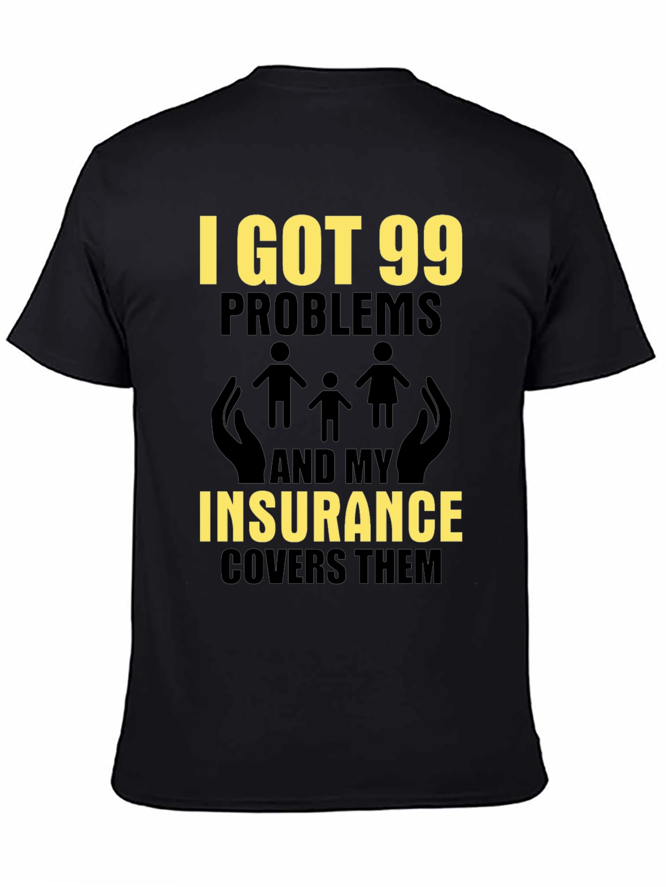 99 Problems Insurance Funny T-Shirt