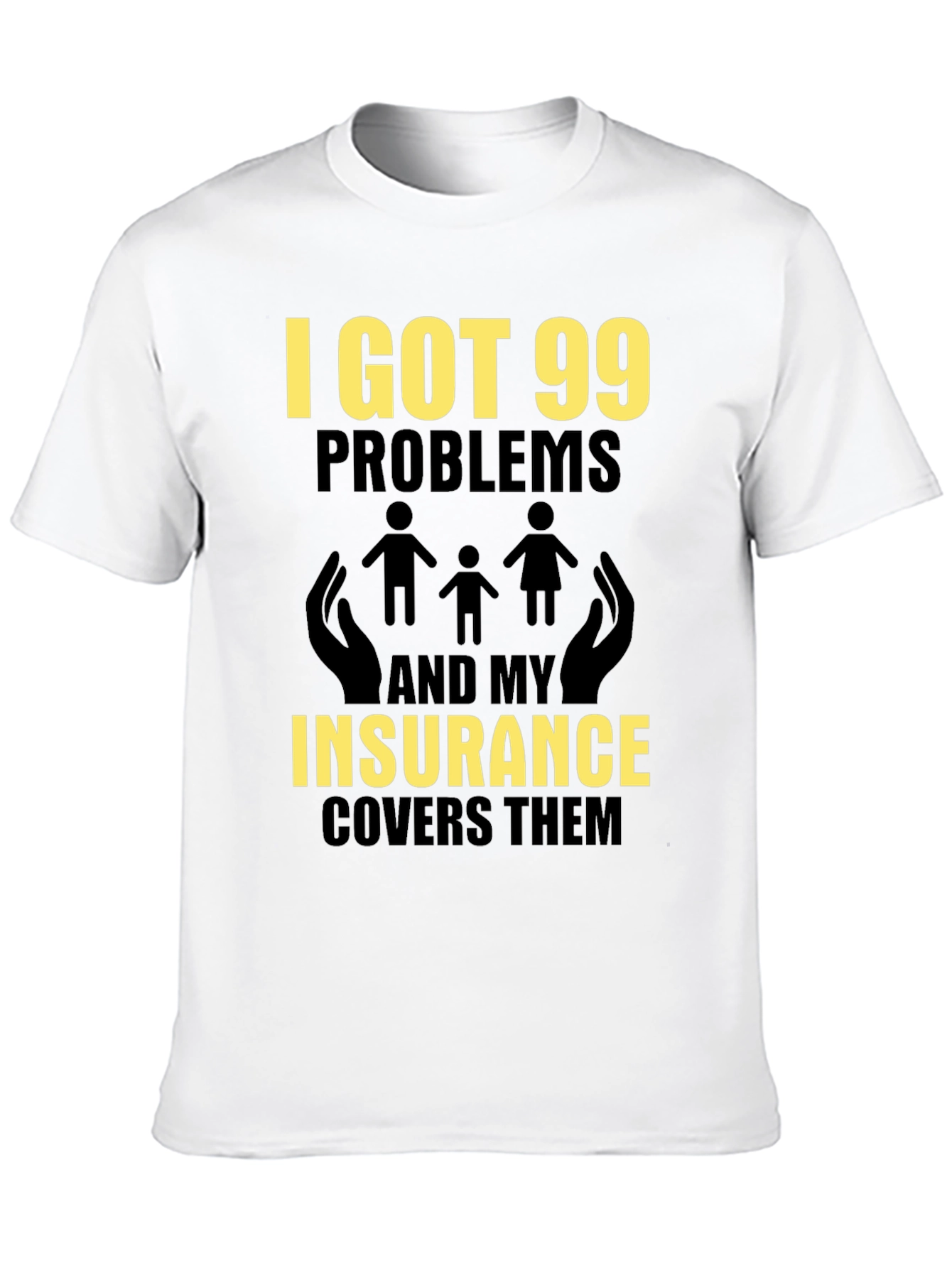 99 Problems Insurance Funny T-Shirt