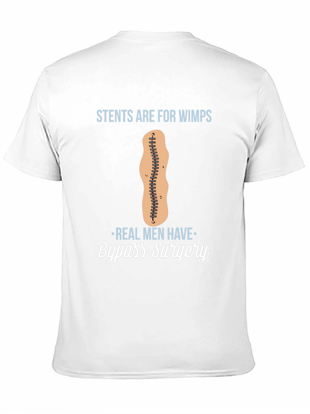 Stents Are For Wimps Bypass Surgery T-Shirt