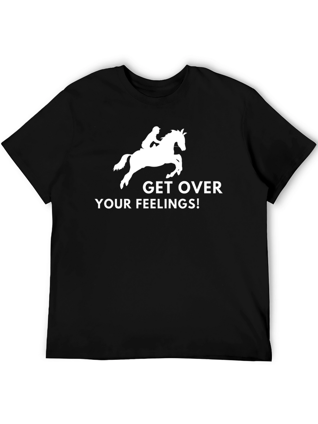 Get Over Your Feelings T-Shirt