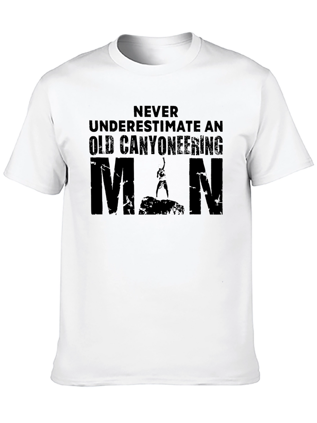 Canyoneering Man T-Shirt - Never Underestimate!