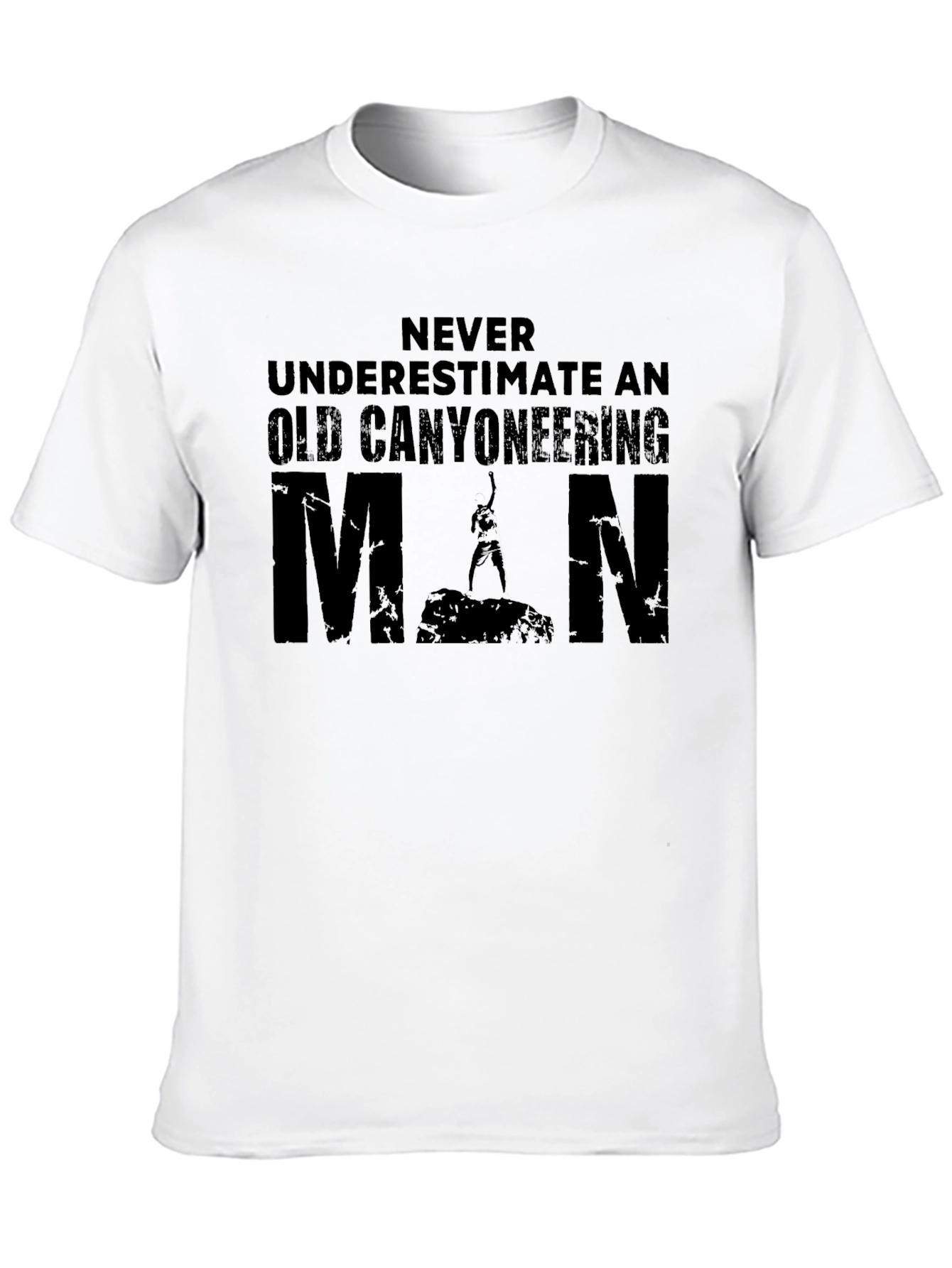 Canyoneering Man T-Shirt - Never Underestimate!