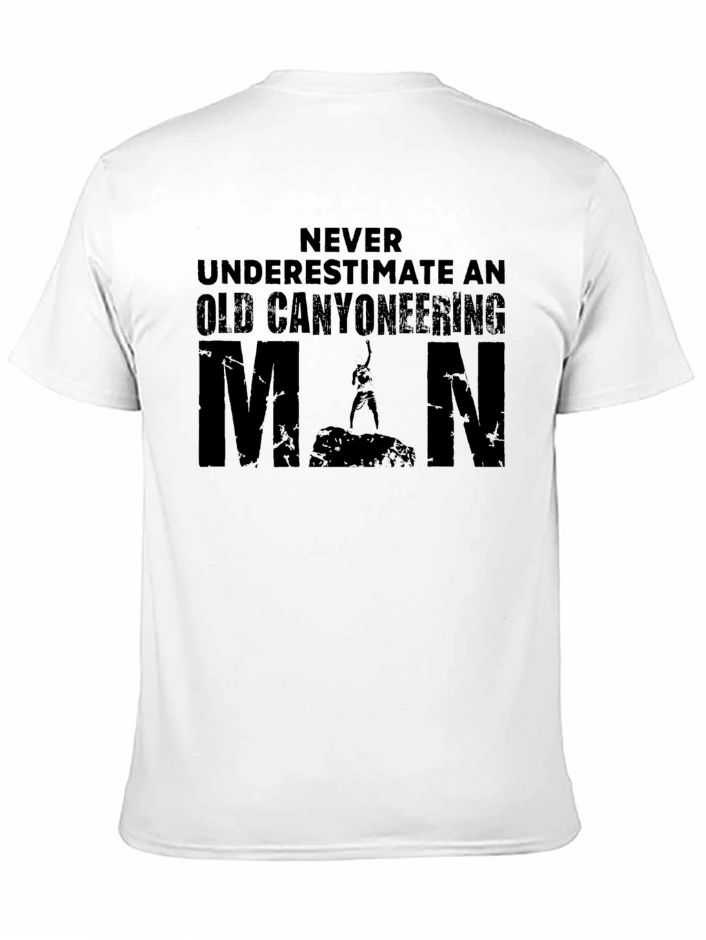 Canyoneering Man T-Shirt - Never Underestimate!