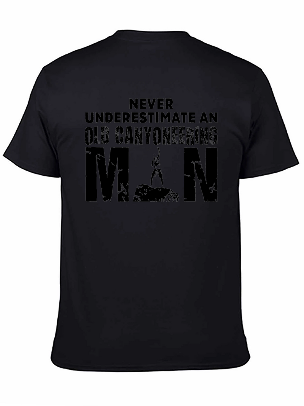 Canyoneering Man T-Shirt - Never Underestimate!