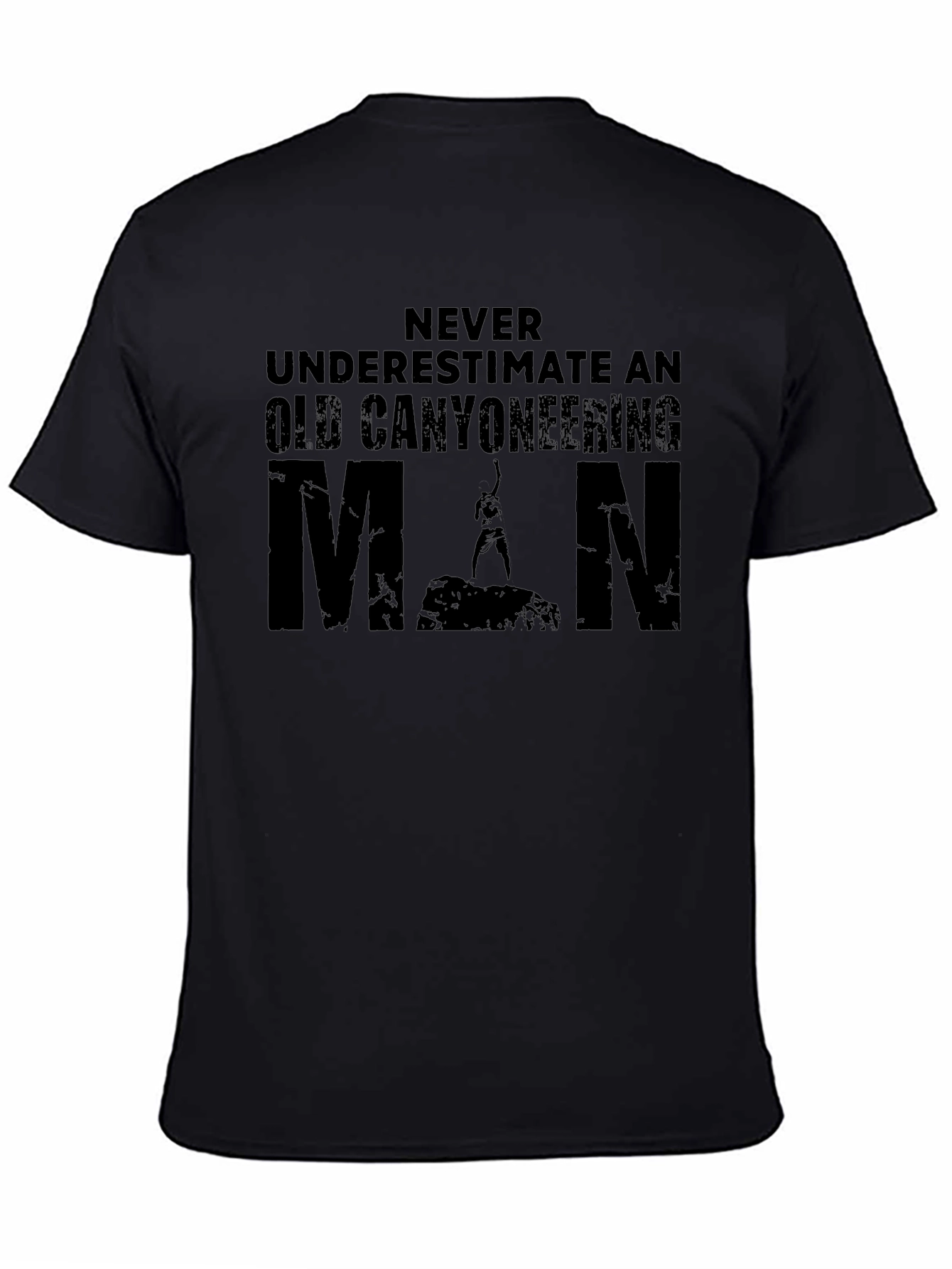 Canyoneering Man T-Shirt - Never Underestimate!