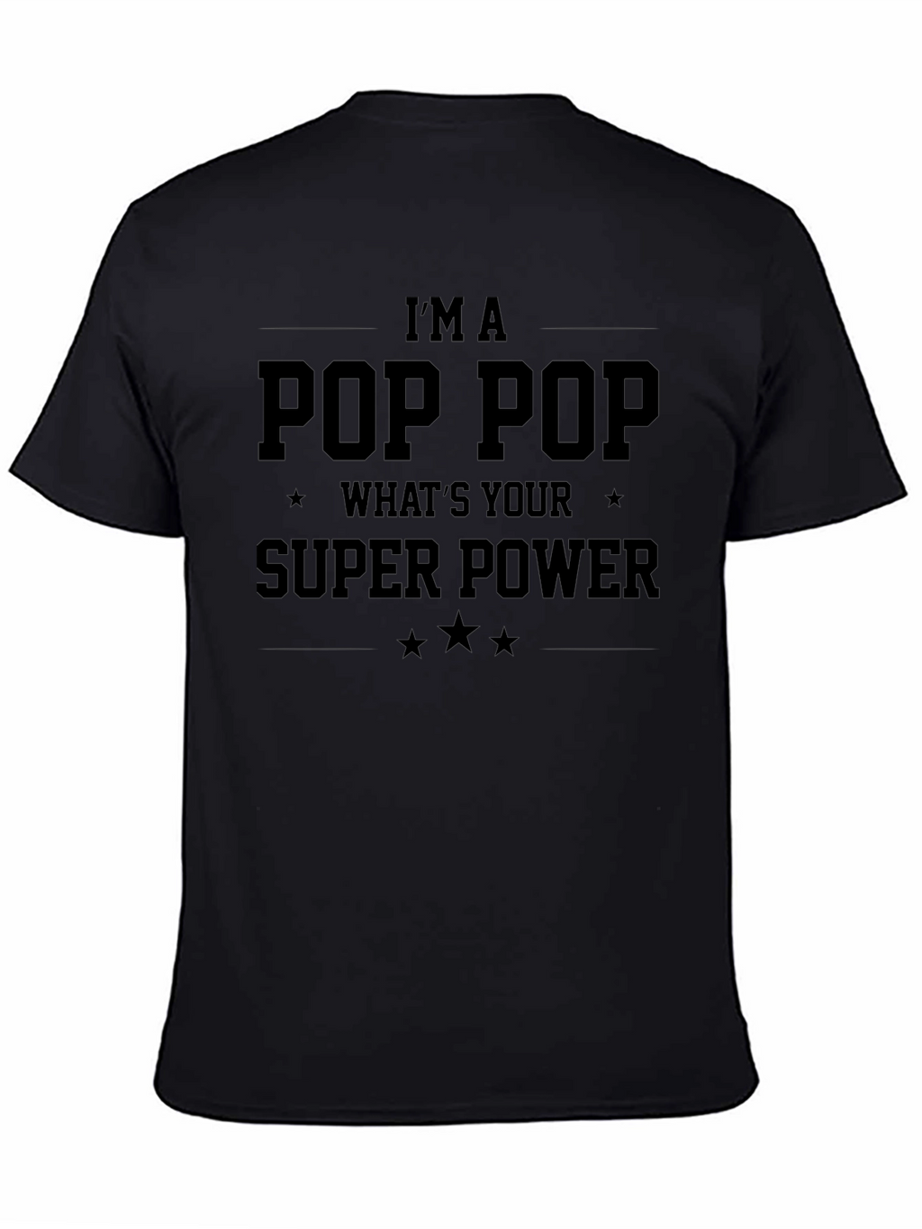 Im A Pop Pop Whats Your Super Power T-Shirt