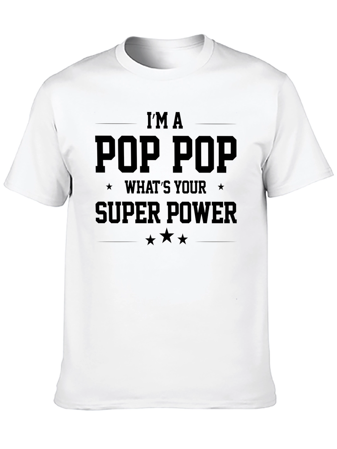 Im A Pop Pop Whats Your Super Power T-Shirt