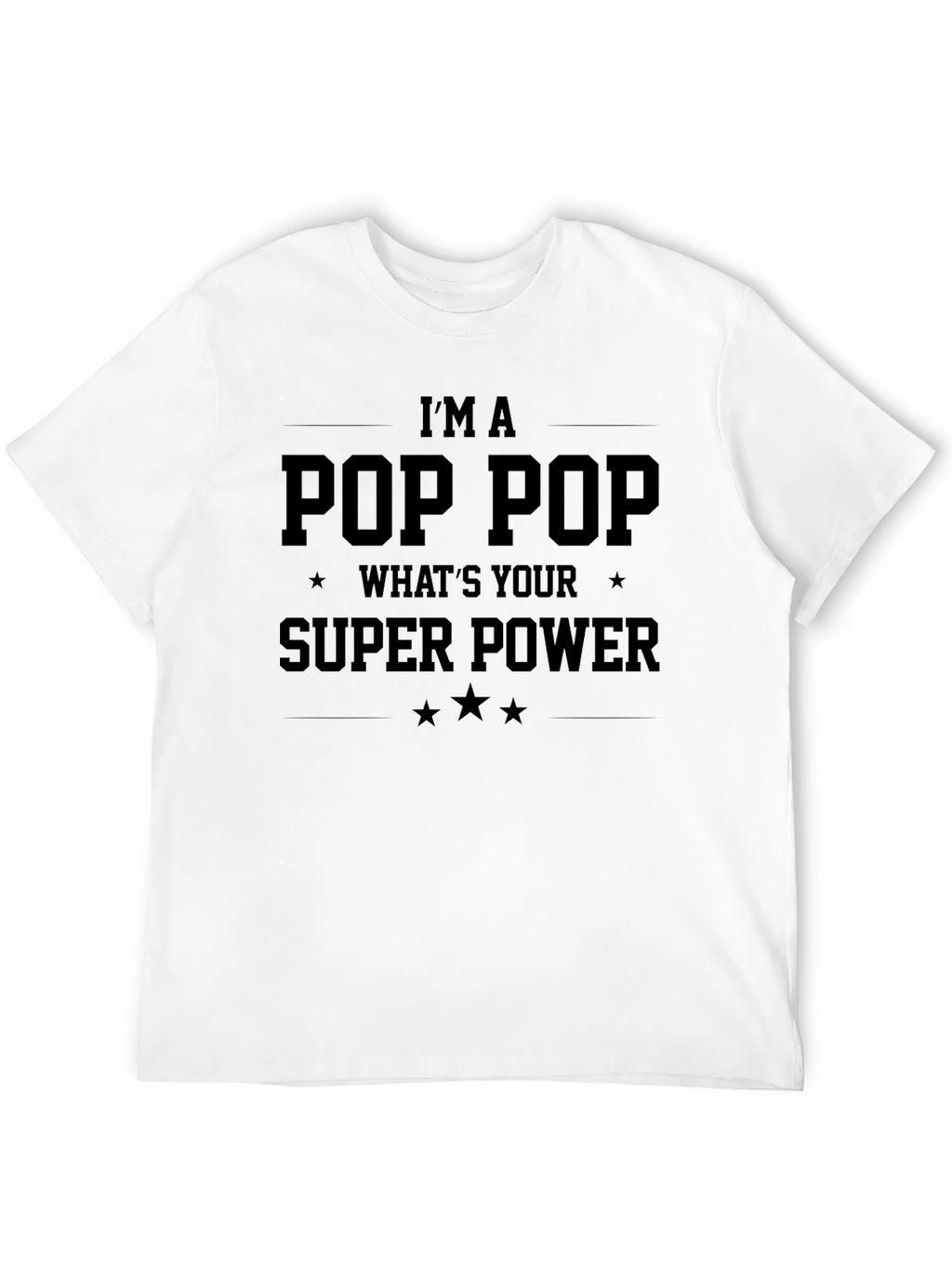 Im A Pop Pop Whats Your Super Power T-Shirt
