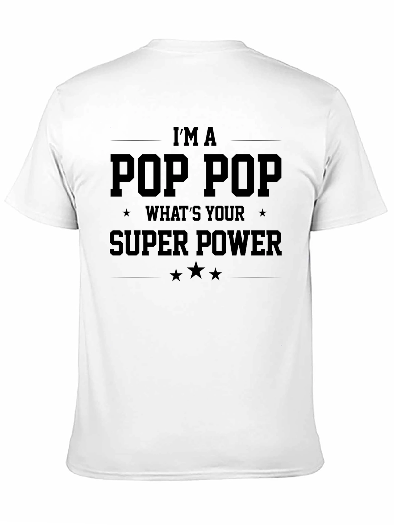 Im A Pop Pop Whats Your Super Power T-Shirt