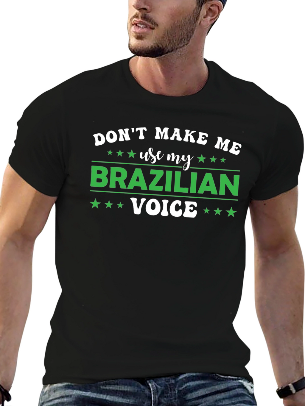 Dont Make Me Use My Brazilian Voice T-Shirt