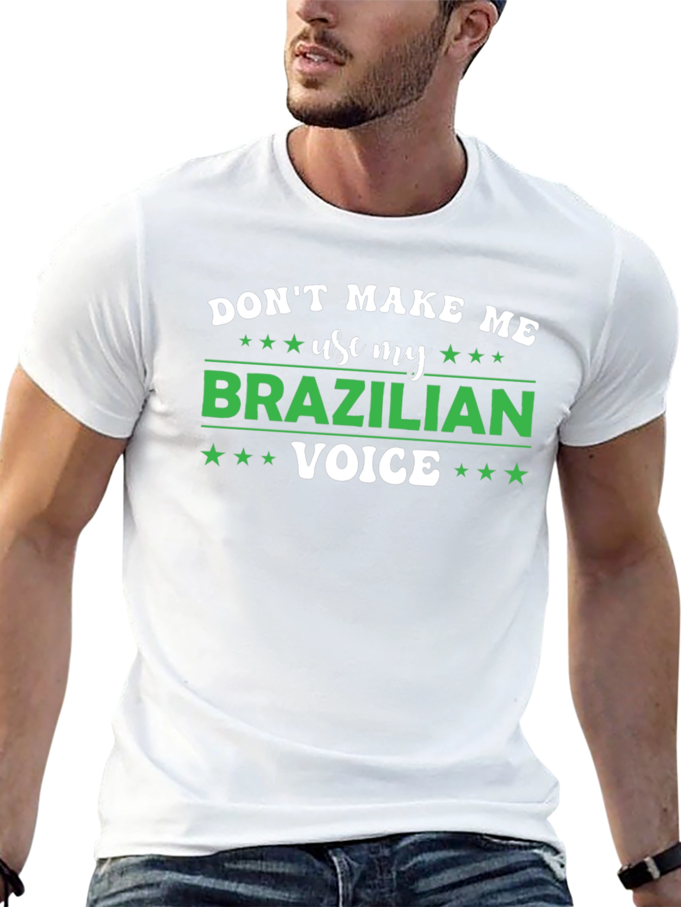 Dont Make Me Use My Brazilian Voice T-Shirt