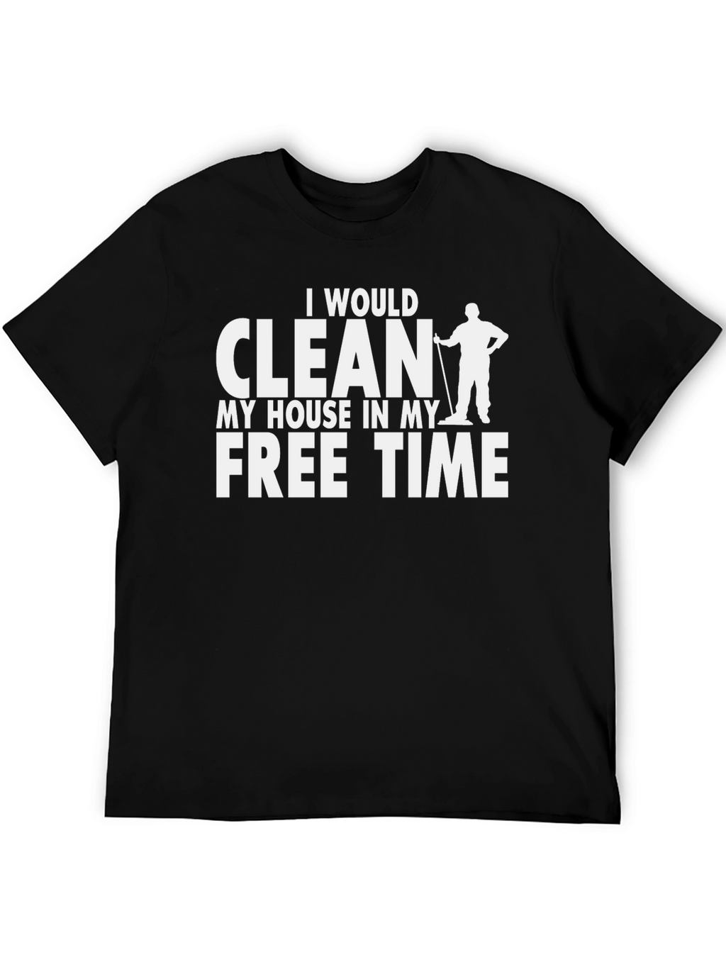 Funny Cleaning Humor Graphic Tee