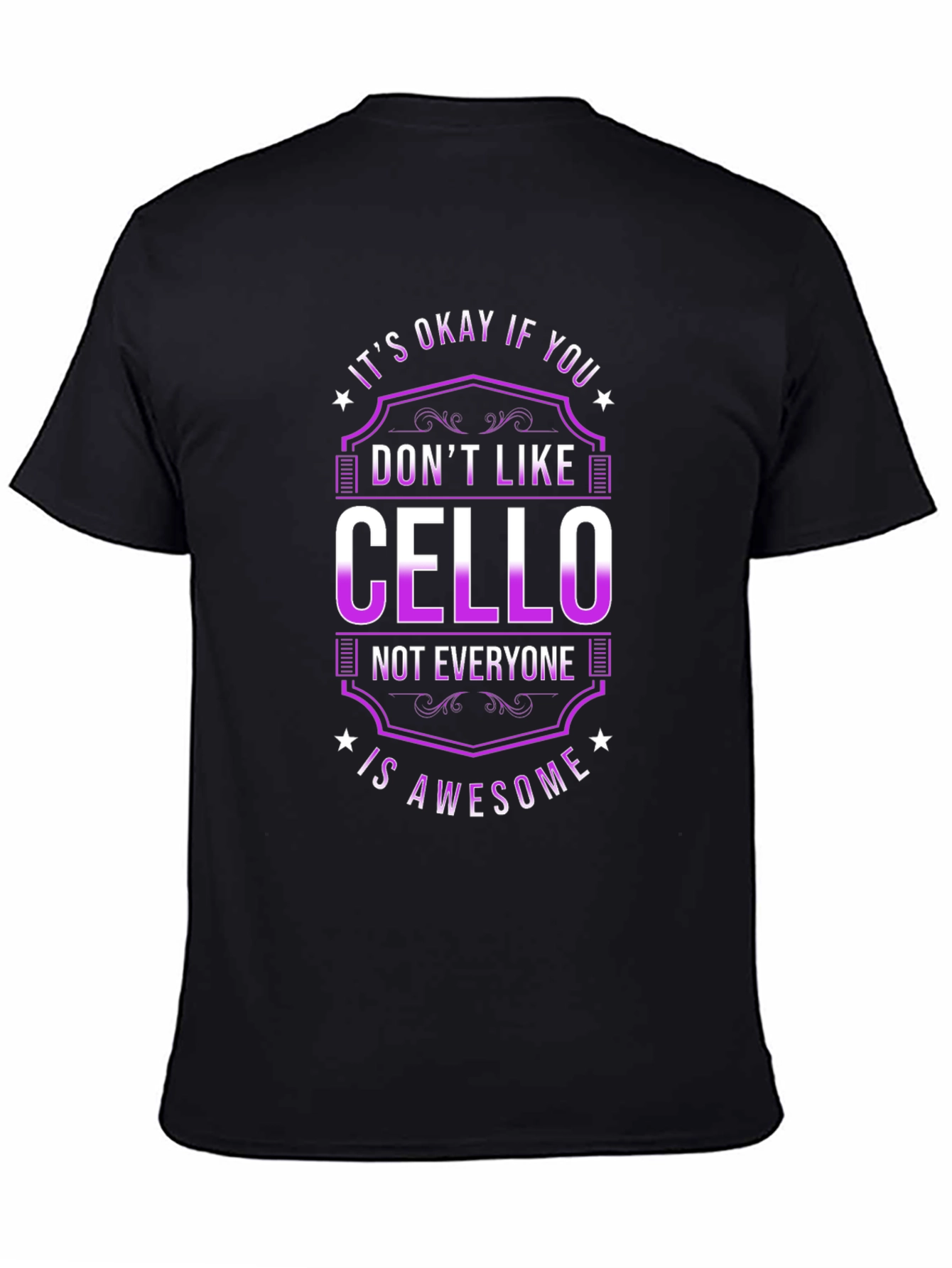 Cello Lover T-Shirt - Its Okay If You Dont Like Cello