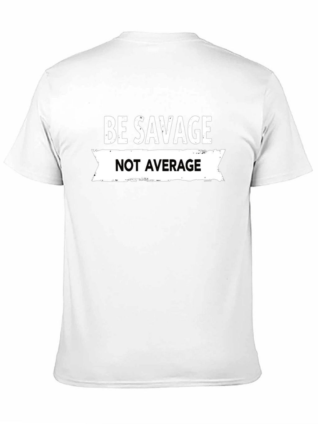 Be Savage Not Average Graphic Tee