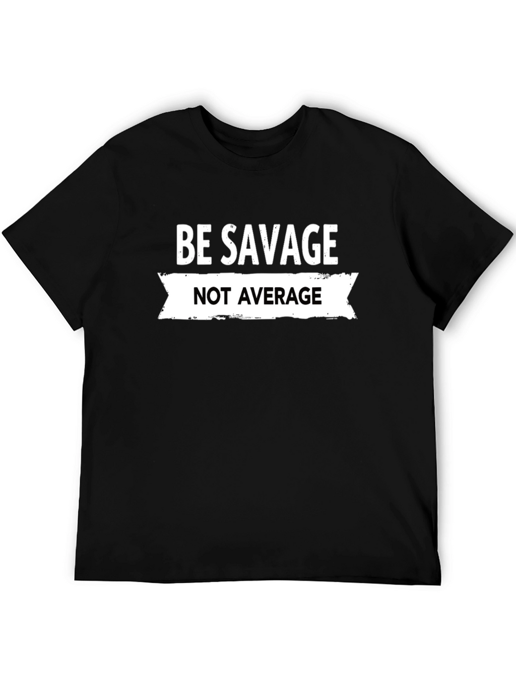 Be Savage Not Average Graphic Tee