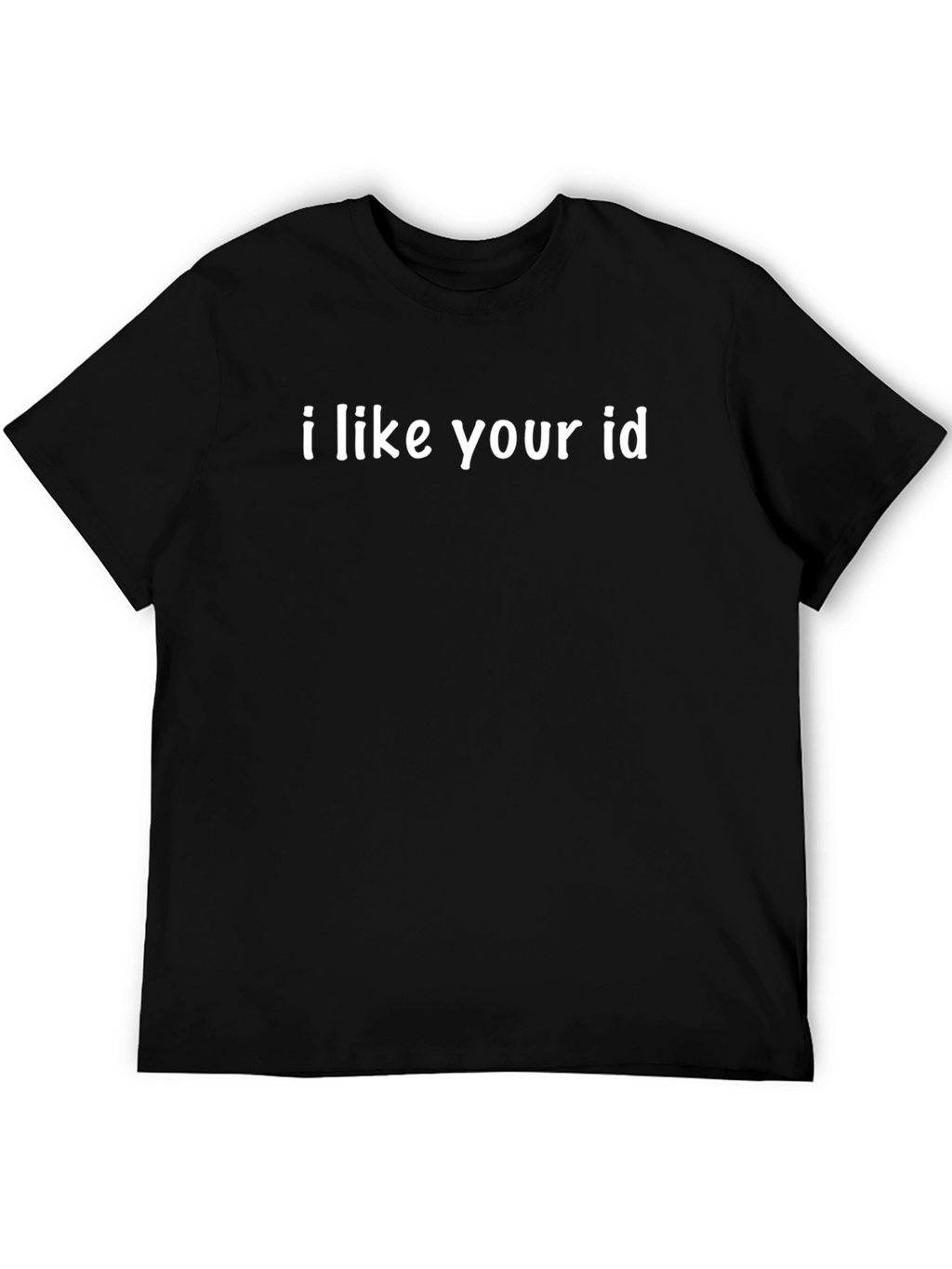 I Like Your ID Black T-Shirt