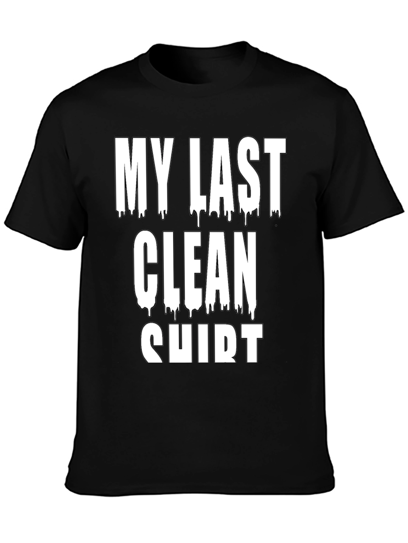 My Last Clean Shirt Graphic Tee - Black Cotton