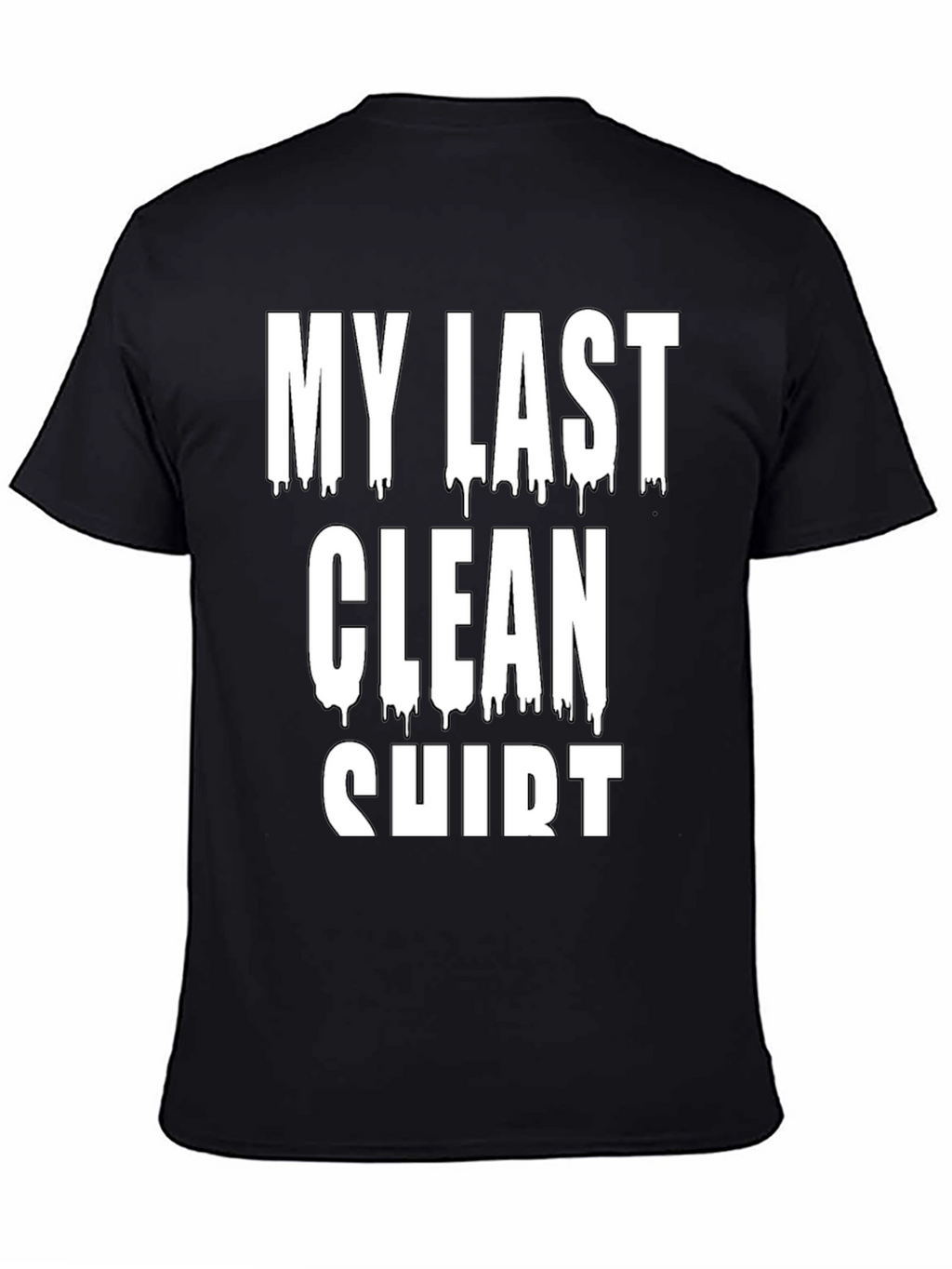 My Last Clean Shirt Graphic Tee - Black Cotton