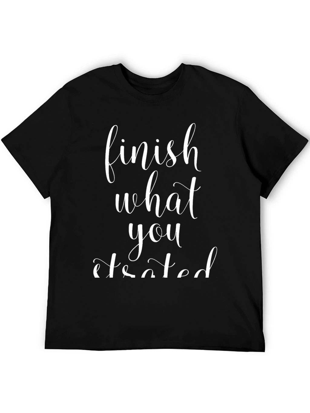 Finish What You Started Graphic Tee