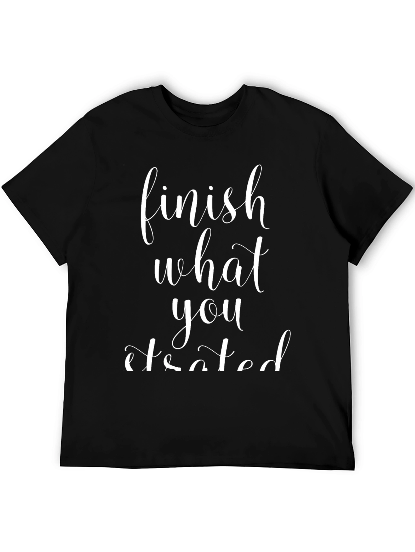 Finish What You Started Graphic Tee